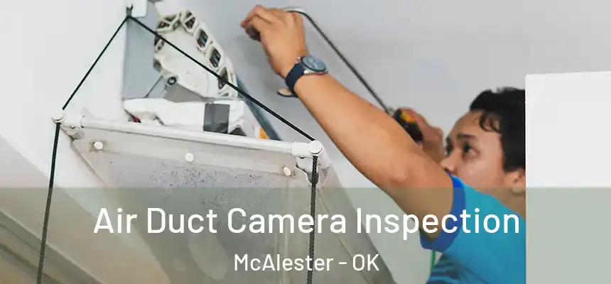  Air Duct Camera Inspection McAlester - OK