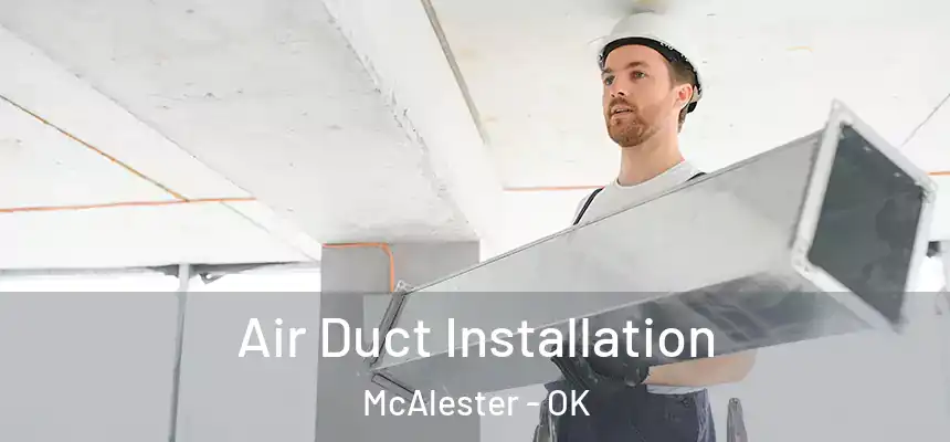  Air Duct Installation McAlester - OK