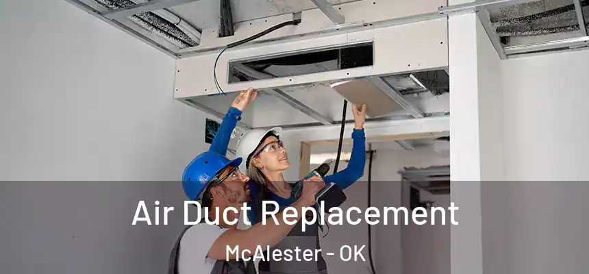  Air Duct Replacement McAlester - OK