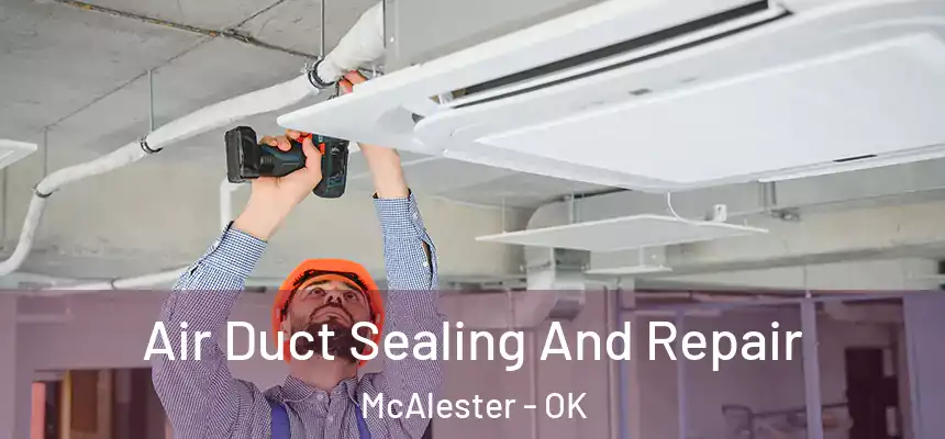  Air Duct Sealing And Repair McAlester - OK