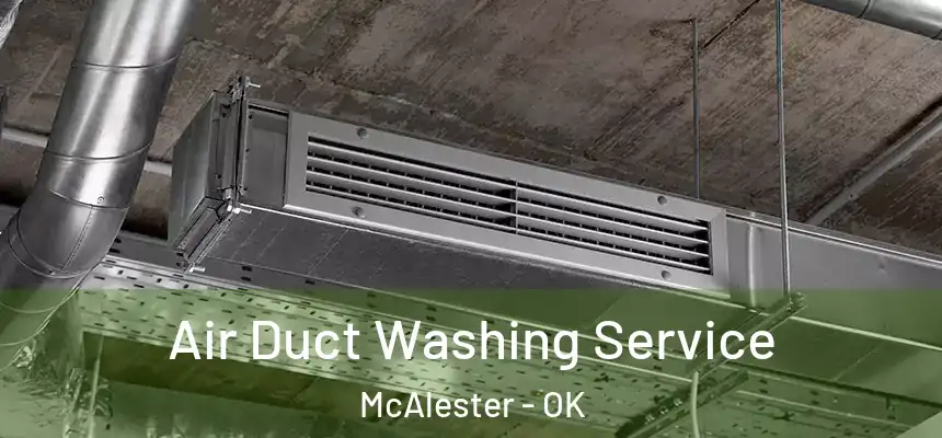  Air Duct Washing Service McAlester - OK