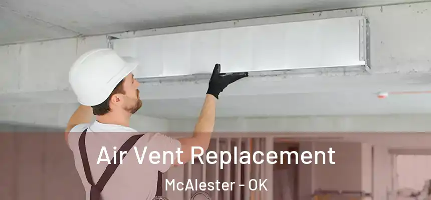  Air Vent Replacement McAlester - OK
