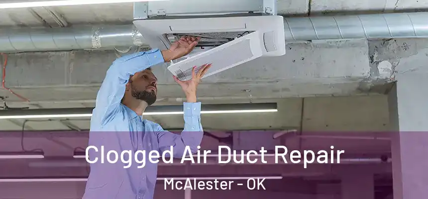  Clogged Air Duct Repair McAlester - OK