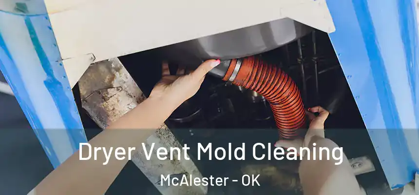  Dryer Vent Mold Cleaning McAlester - OK