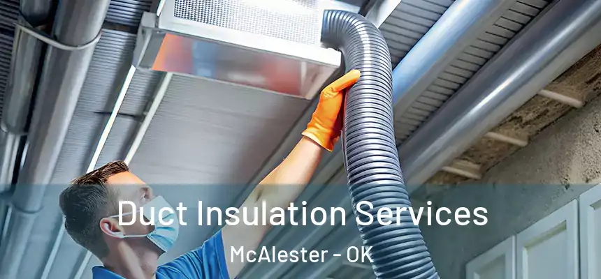  Duct Insulation Services McAlester - OK