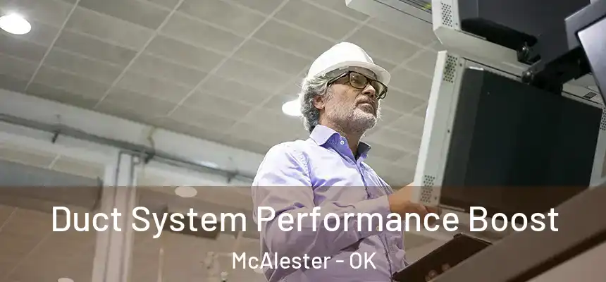  Duct System Performance Boost McAlester - OK