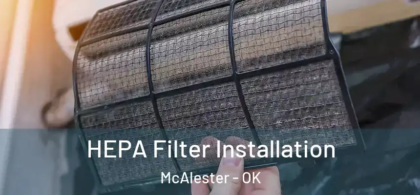  HEPA Filter Installation McAlester - OK