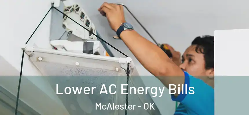  Lower AC Energy Bills McAlester - OK
