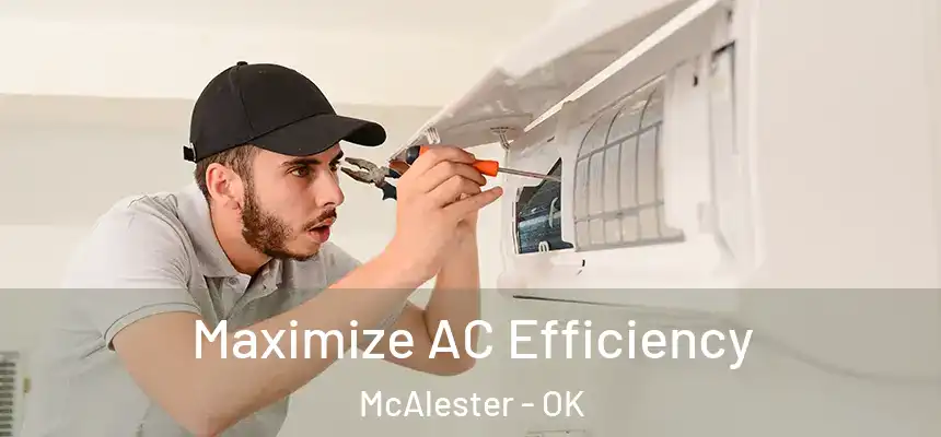  Maximize AC Efficiency McAlester - OK