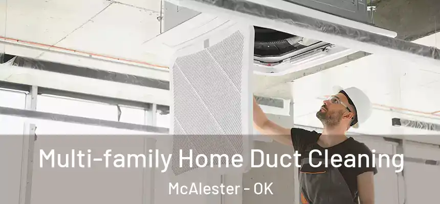  Multi-family Home Duct Cleaning McAlester - OK