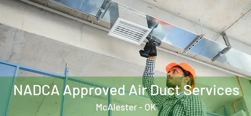  NADCA Approved Air Duct Services McAlester - OK