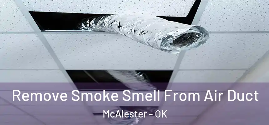  Remove Smoke Smell From Air Duct McAlester - OK