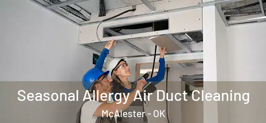  Seasonal Allergy Air Duct Cleaning McAlester - OK
