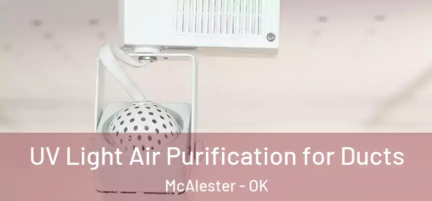  UV Light Air Purification for Ducts McAlester - OK
