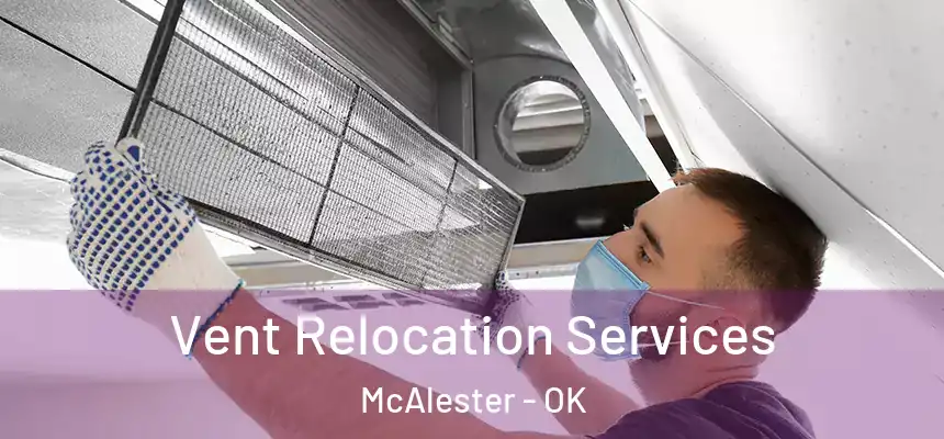  Vent Relocation Services McAlester - OK