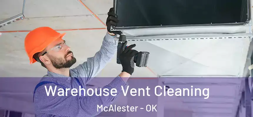  Warehouse Vent Cleaning McAlester - OK